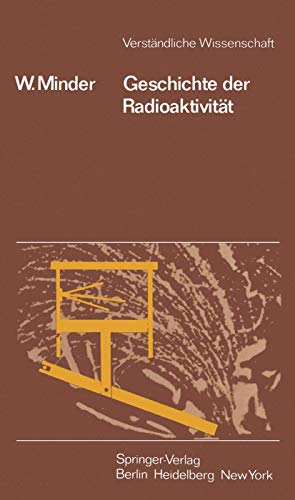 Geschichte der Radioaktivität (Verständliche Wissenschaft, 116, Band 116) von Springer